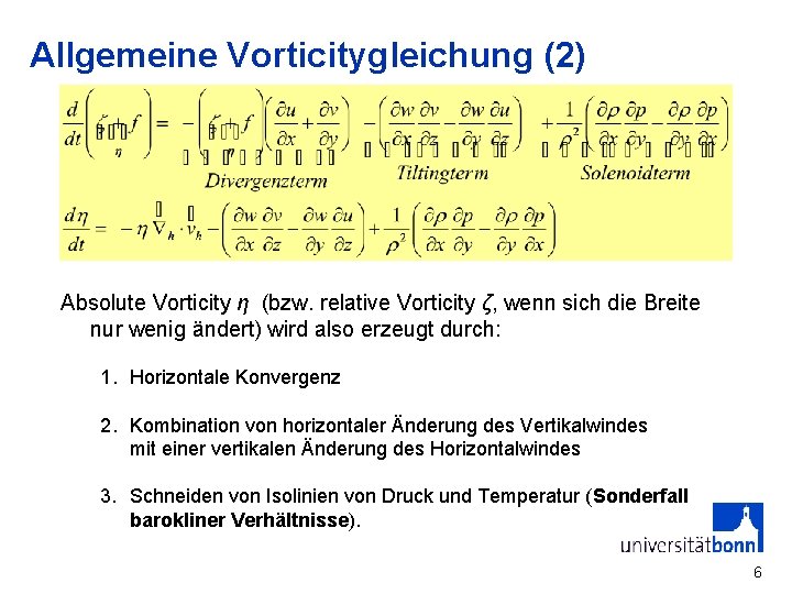 Allgemeine Vorticitygleichung (2) Absolute Vorticity η (bzw. relative Vorticity ζ, wenn sich die Breite