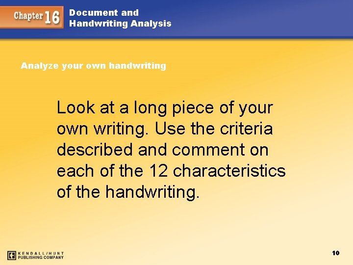 Document and Handwriting Analysis Analyze your own handwriting Look at a long piece of