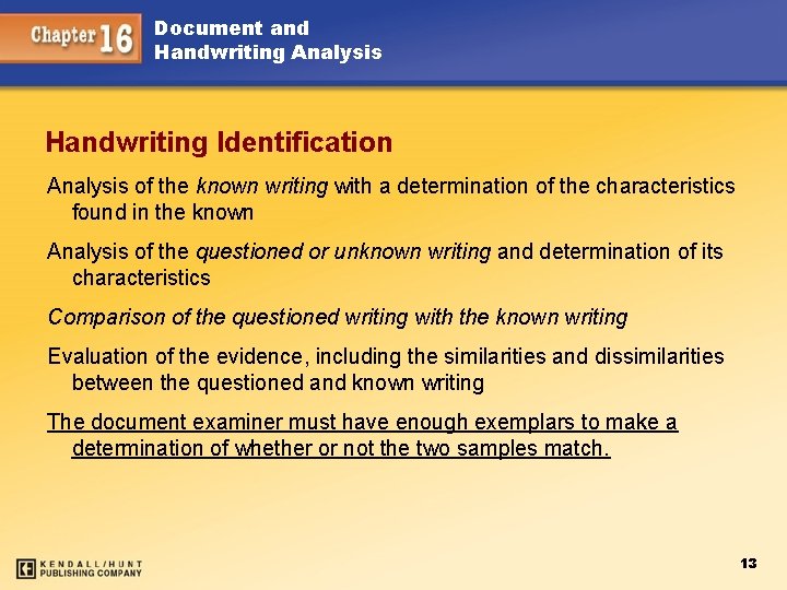 Document and Handwriting Analysis Handwriting Identification Analysis of the known writing with a determination