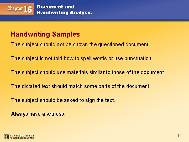 Document and Handwriting Analysis Handwriting Samples The subject should not be shown the questioned
