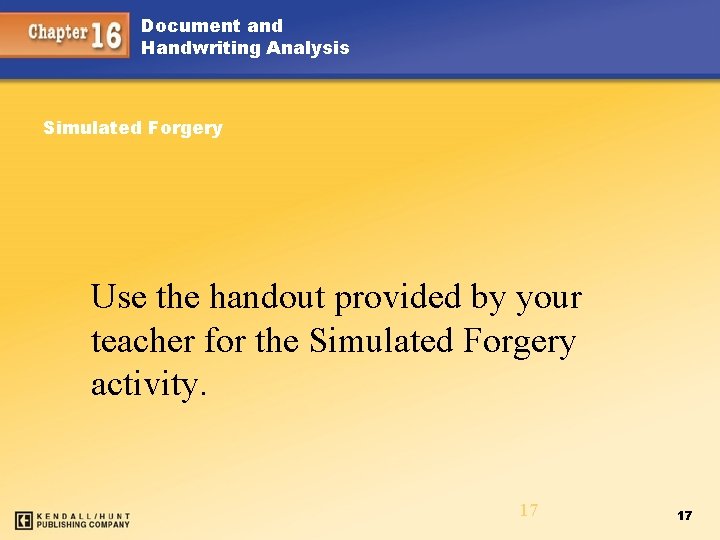 Document and Handwriting Analysis Simulated Forgery Use the handout provided by your teacher for