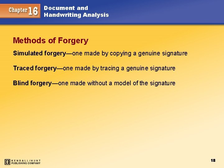 Document and Handwriting Analysis Methods of Forgery Simulated forgery—one made by copying a genuine
