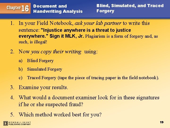 Document and Handwriting Analysis Blind, Simulated, and Traced Forgery 1. In your Field Notebook,