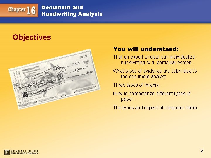 Document and Handwriting Analysis Objectives You will understand: That an expert analyst can individualize