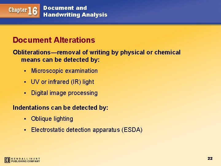 Document and Handwriting Analysis Document Alterations Obliterations—removal of writing by physical or chemical means