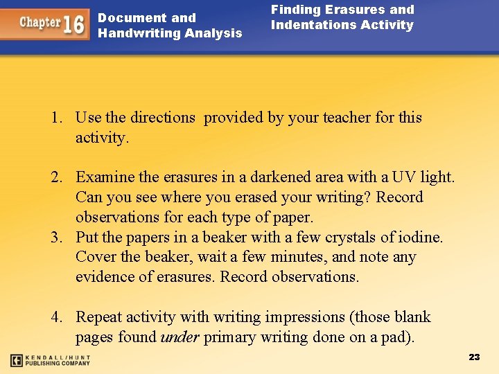 Document and Handwriting Analysis Finding Erasures and Indentations Activity 1. Use the directions provided