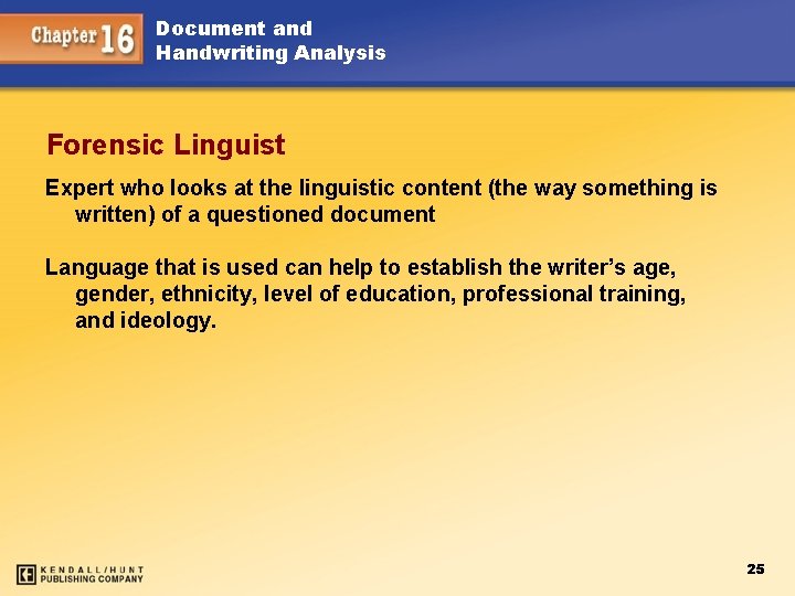 Document and Handwriting Analysis Forensic Linguist Expert who looks at the linguistic content (the