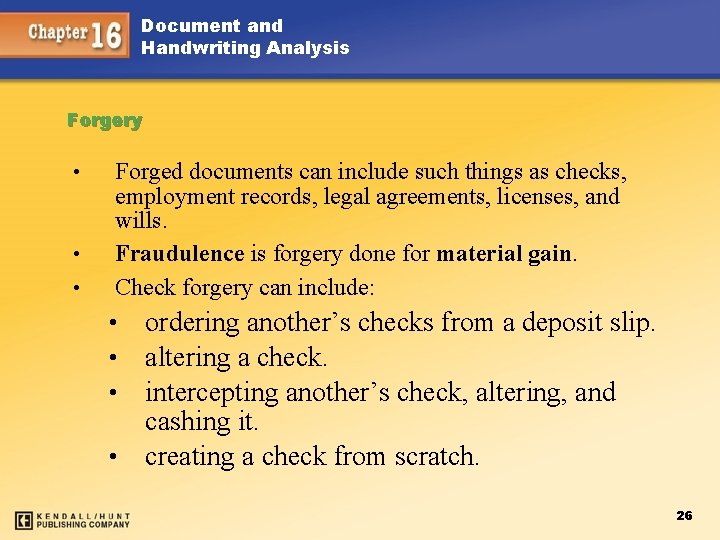 Document and Handwriting Analysis Forgery • • • Forged documents can include such things