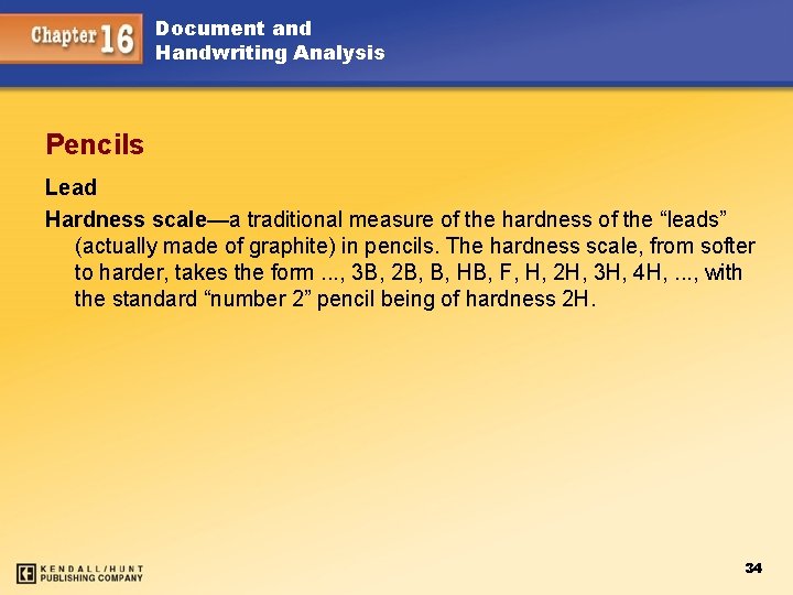 Document and Handwriting Analysis Pencils Lead Hardness scale—a traditional measure of the hardness of