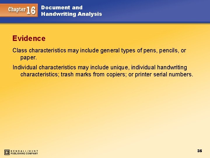 Document and Handwriting Analysis Evidence Class characteristics may include general types of pens, pencils,