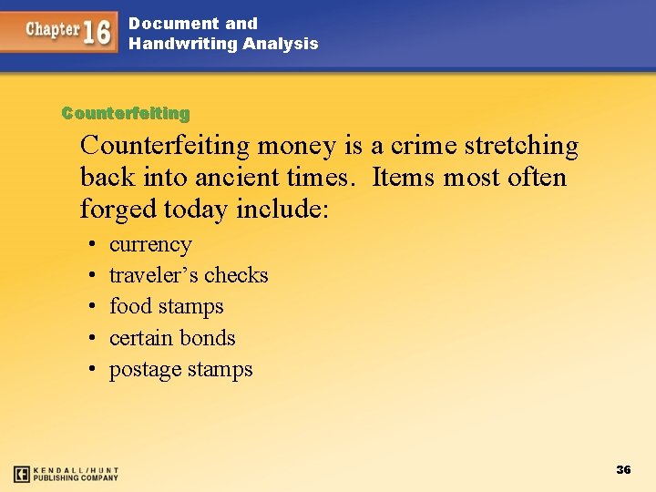 Document and Handwriting Analysis Counterfeiting money is a crime stretching back into ancient times.