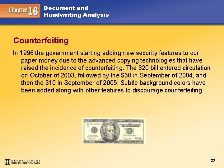 Document and Handwriting Analysis Counterfeiting In 1996 the government starting adding new security features