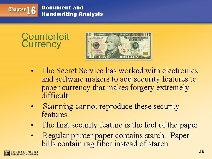 Document and Handwriting Analysis Counterfeit Currency The Secret Service has worked with electronics and