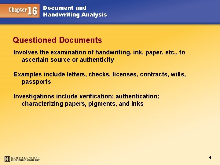 Document and Handwriting Analysis Questioned Documents Involves the examination of handwriting, ink, paper, etc.