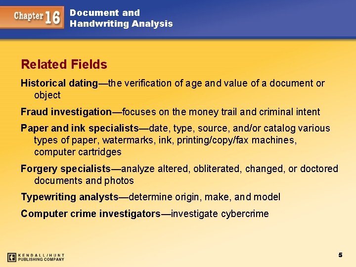 Document and Handwriting Analysis Related Fields Historical dating—the verification of age and value of