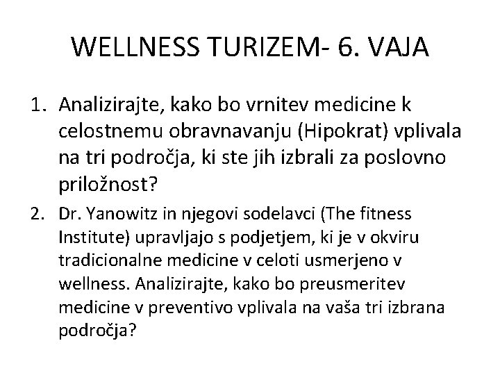 WELLNESS TURIZEM- 6. VAJA 1. Analizirajte, kako bo vrnitev medicine k celostnemu obravnavanju (Hipokrat)