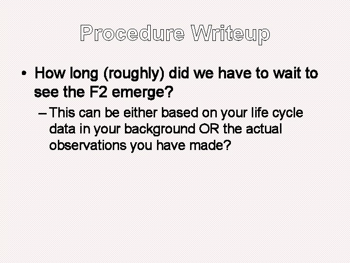 Procedure Writeup • How long (roughly) did we have to wait to see the Procedure Writeup • How long (roughly) did we have to wait to see the