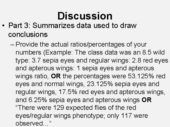 Discussion • Part 3: Summarizes data used to draw conclusions – Provide the actual Discussion • Part 3: Summarizes data used to draw conclusions – Provide the actual