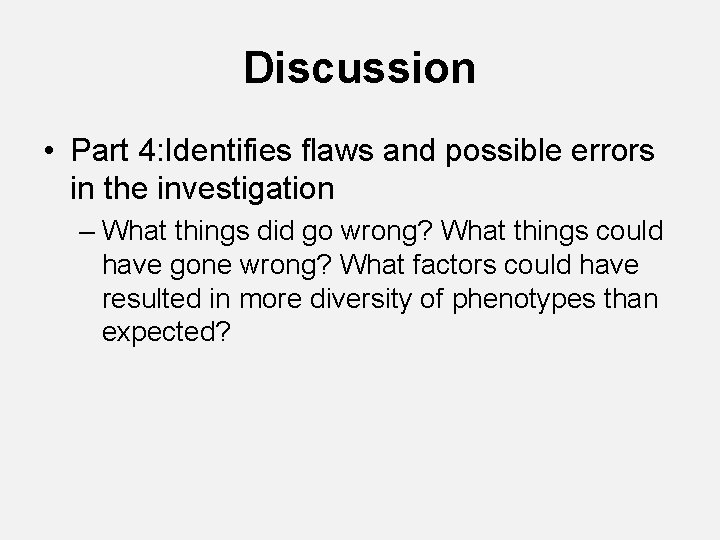 Discussion • Part 4: Identifies flaws and possible errors in the investigation – What Discussion • Part 4: Identifies flaws and possible errors in the investigation – What