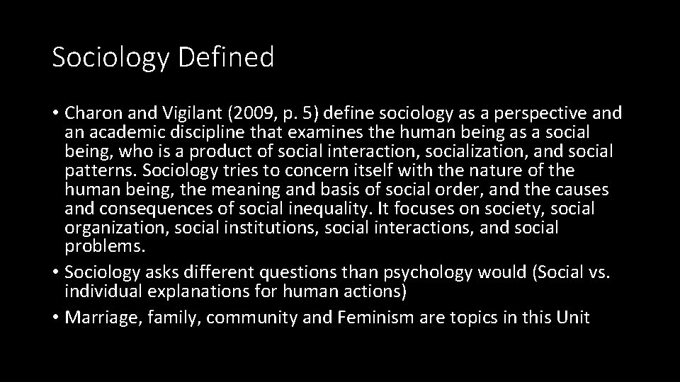 Sociology Defined • Charon and Vigilant (2009, p. 5) define sociology as a perspective