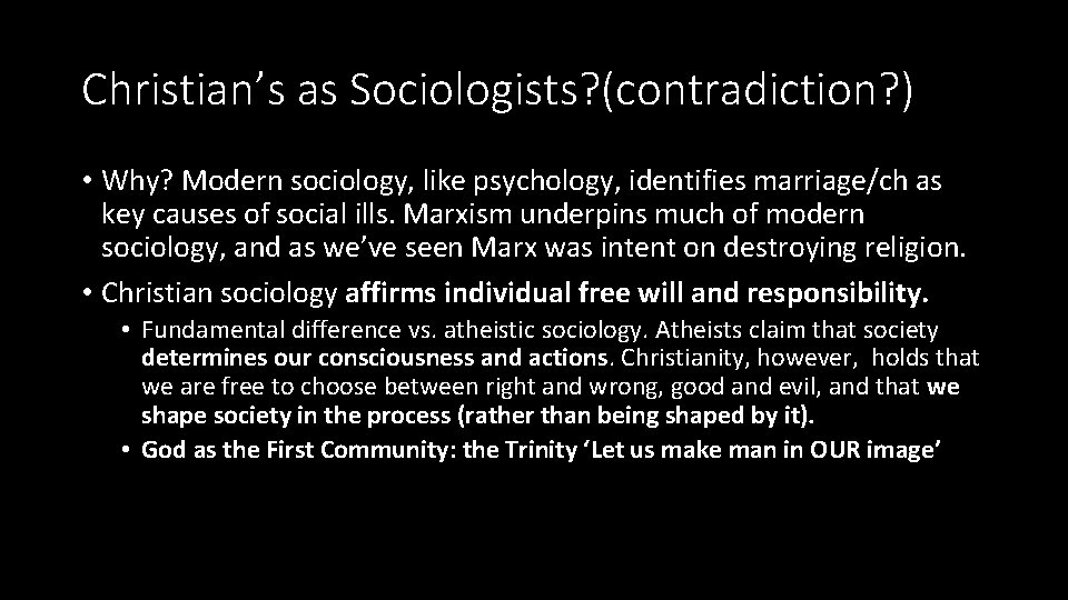 Christian’s as Sociologists? (contradiction? ) • Why? Modern sociology, like psychology, identifies marriage/ch as