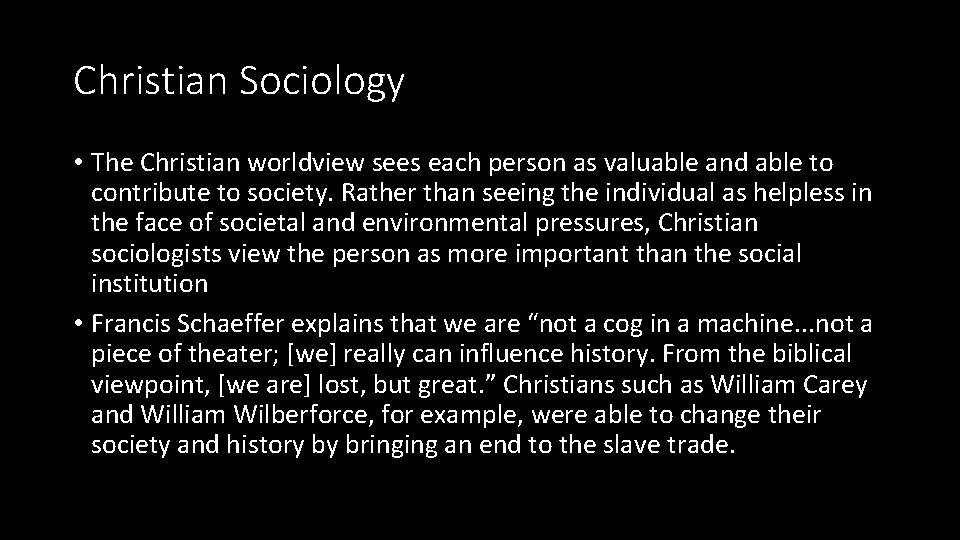 Christian Sociology • The Christian worldview sees each person as valuable and able to