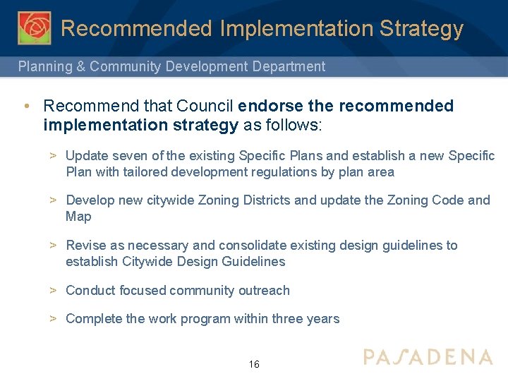 Recommended Implementation Strategy Planning & Community Development Department • Recommend that Council endorse the