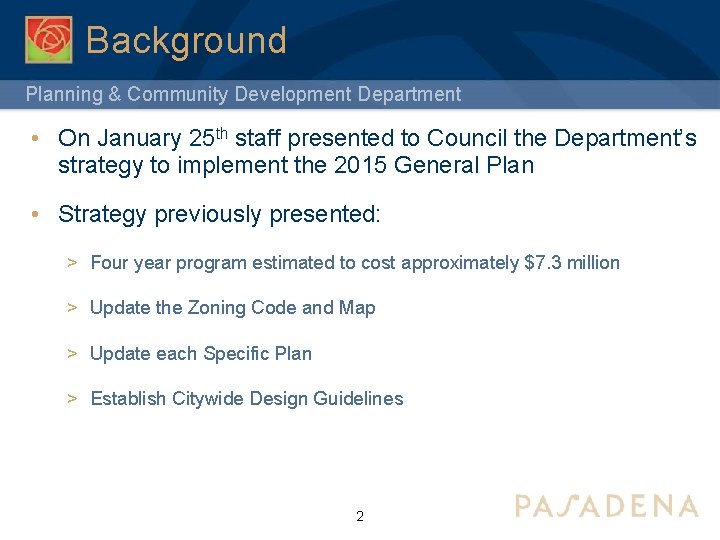 Background Planning & Community Development Department • On January 25 th staff presented to
