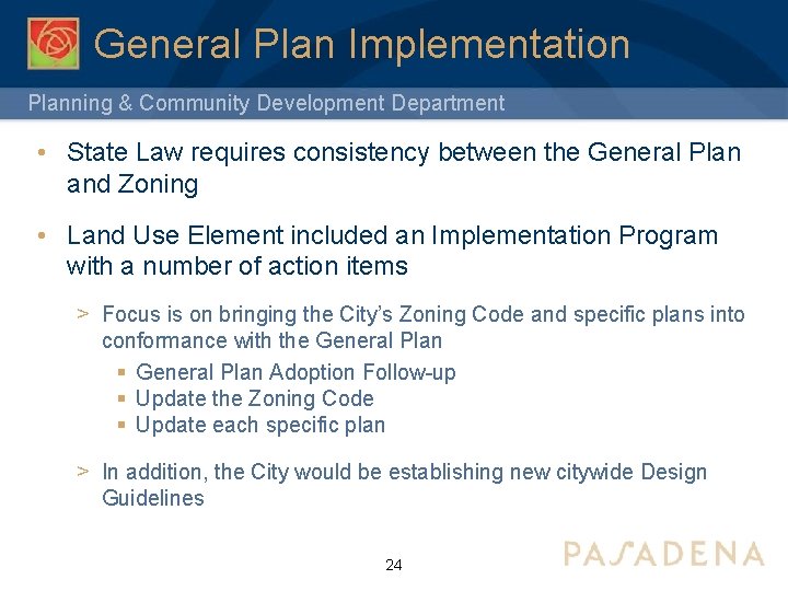 General Plan Implementation Planning & Community Development Department • State Law requires consistency between