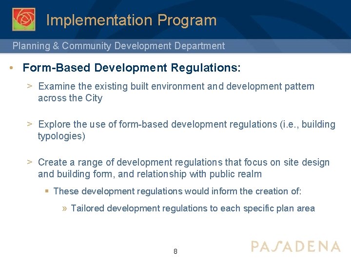Implementation Program Planning & Community Development Department • Form-Based Development Regulations: > Examine the