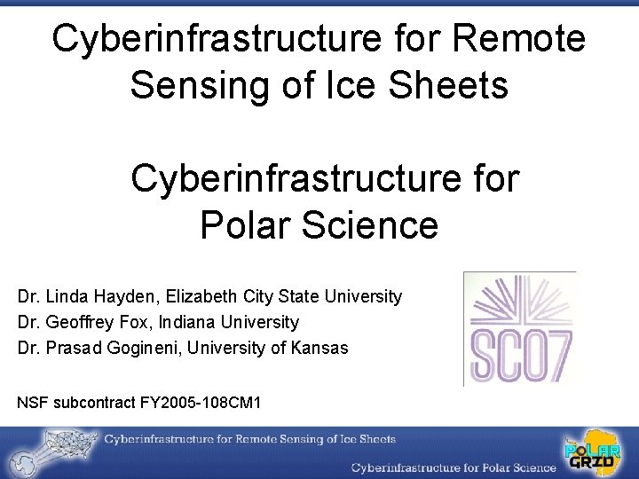 Cyberinfrastructure for Remote Sensing of Ice Sheets Cyberinfrastructure for Polar Science Dr. Linda Hayden,