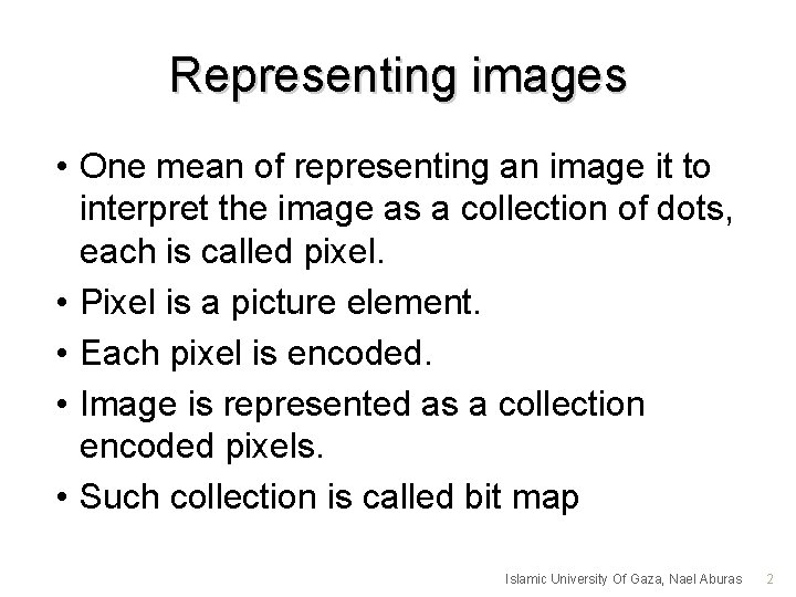 Representing images • One mean of representing an image it to interpret the image