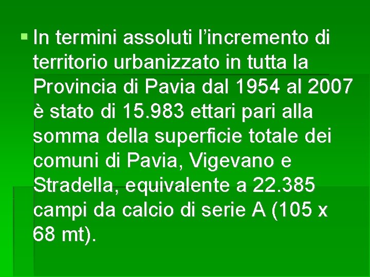  In termini assoluti l’incremento di territorio urbanizzato in tutta la Provincia di Pavia