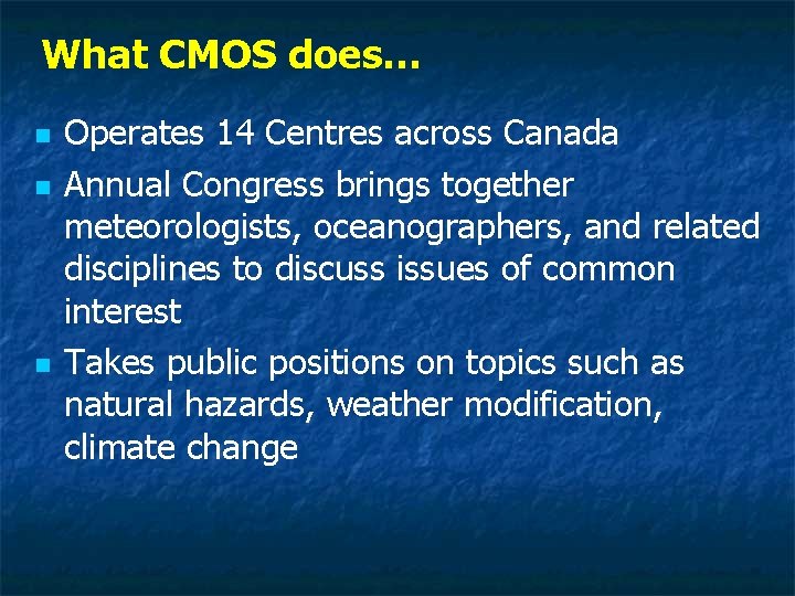 What CMOS does… n n n Operates 14 Centres across Canada Annual Congress brings