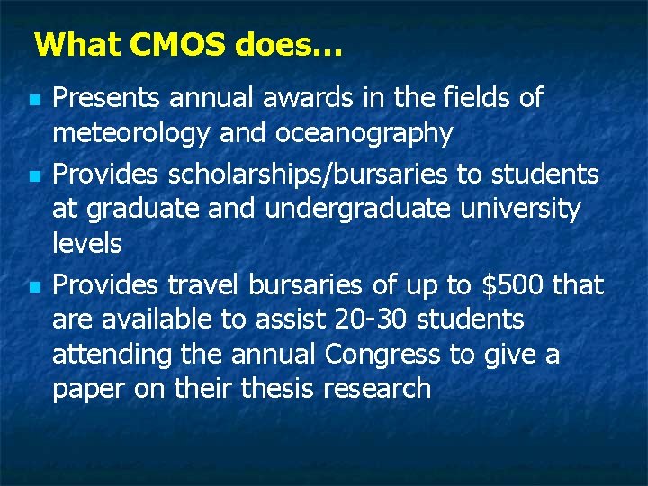 What CMOS does… n n n Presents annual awards in the fields of meteorology