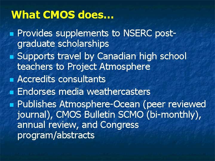 What CMOS does… n n n Provides supplements to NSERC postgraduate scholarships Supports travel