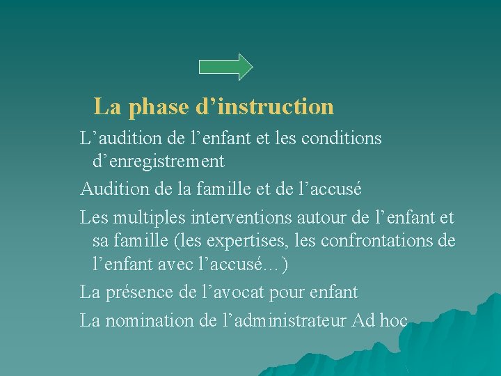 La phase d’instruction L’audition de l’enfant et les conditions d’enregistrement Audition de la famille