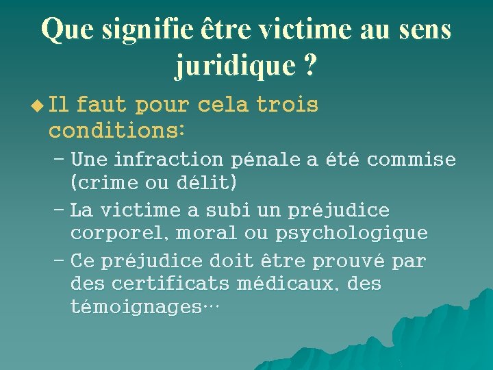 Que signifie être victime au sens juridique ? u Il faut pour cela trois