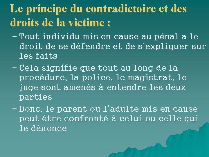 Le principe du contradictoire et des droits de la victime : – Tout individu