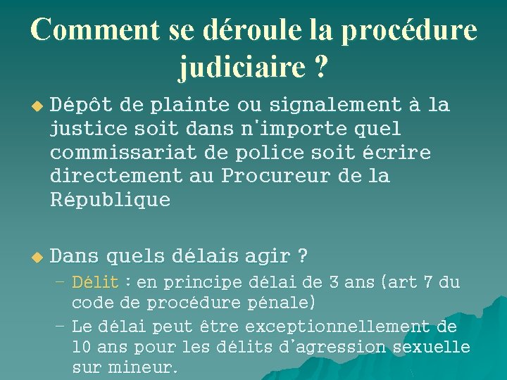 Comment se déroule la procédure judiciaire ? u Dépôt de plainte ou signalement à