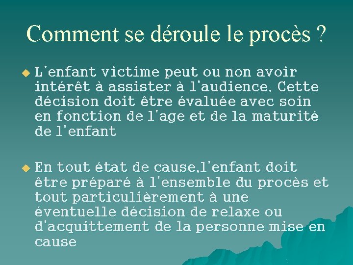 Comment se déroule le procès ? u L’enfant victime peut ou non avoir intérêt