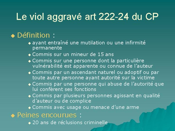 Le viol aggravé art 222 -24 du CP u Définition : u ayant entraîné