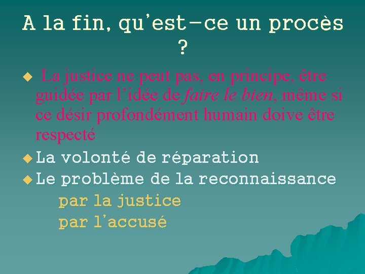 A la fin, qu’est-ce un procès ? u La justice ne peut pas, en