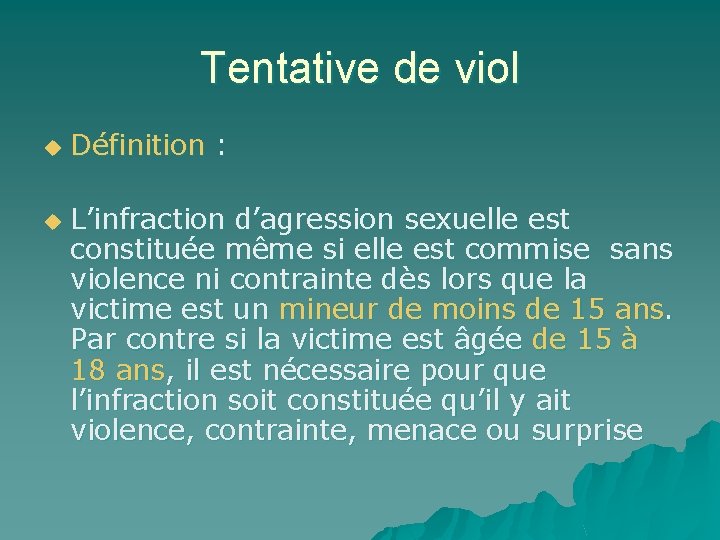 Tentative de viol u u Définition : L’infraction d’agression sexuelle est constituée même si