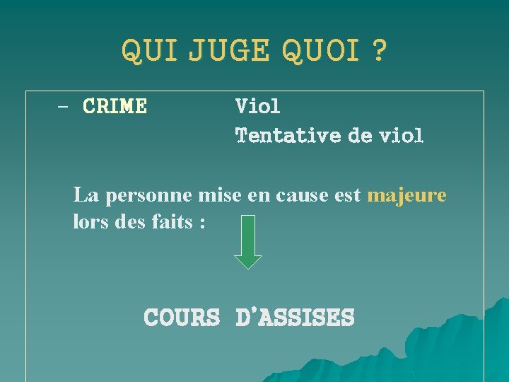 QUI JUGE QUOI ? – CRIME Viol Tentative de viol La personne mise en