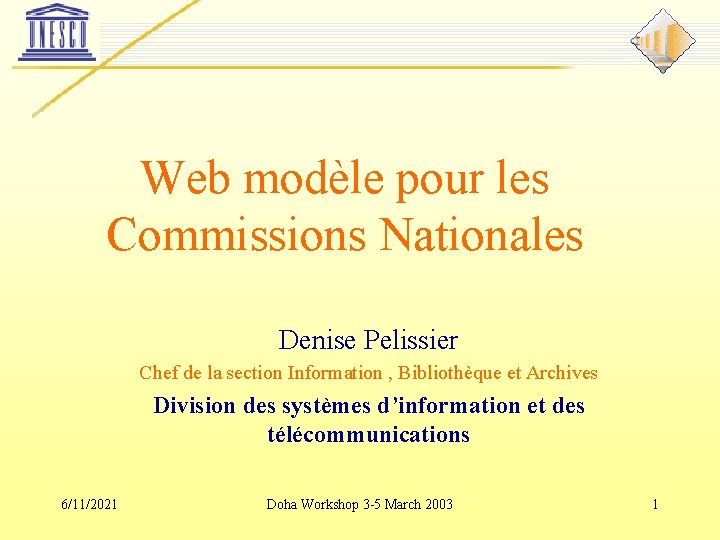 Web modèle pour les Commissions Nationales Denise Pelissier Chef de la section Information ,