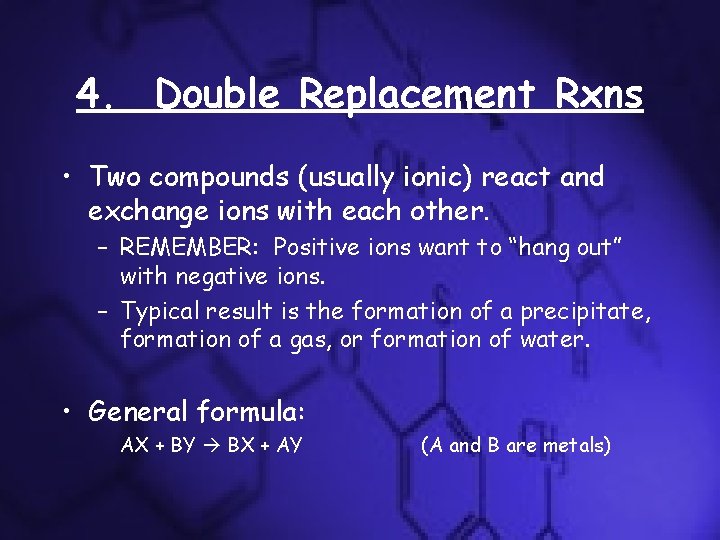 4. Double Replacement Rxns • Two compounds (usually ionic) react and exchange ions with 4. Double Replacement Rxns • Two compounds (usually ionic) react and exchange ions with