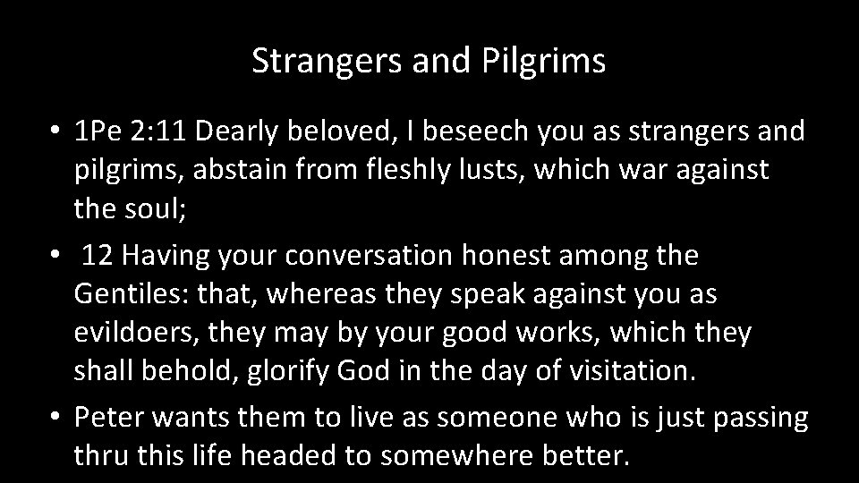 Strangers and Pilgrims • 1 Pe 2: 11 Dearly beloved, I beseech you as