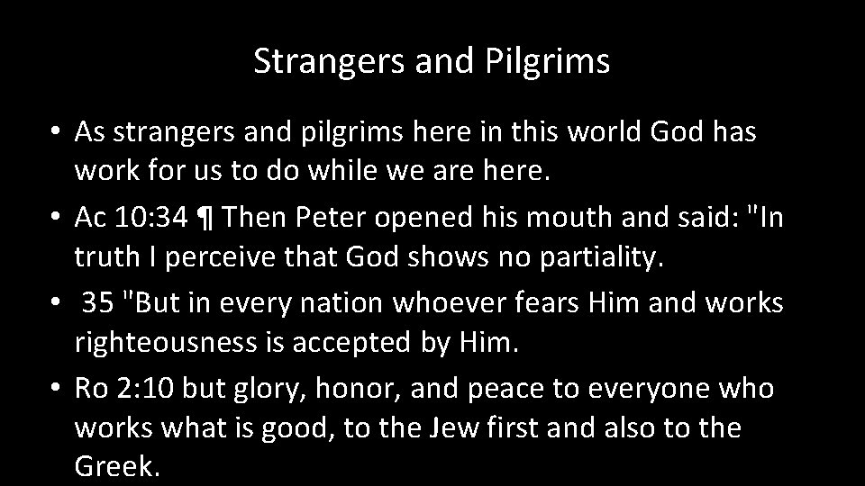 Strangers and Pilgrims • As strangers and pilgrims here in this world God has