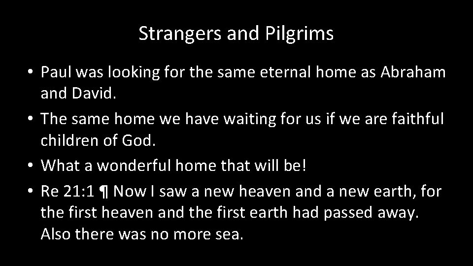 Strangers and Pilgrims • Paul was looking for the same eternal home as Abraham